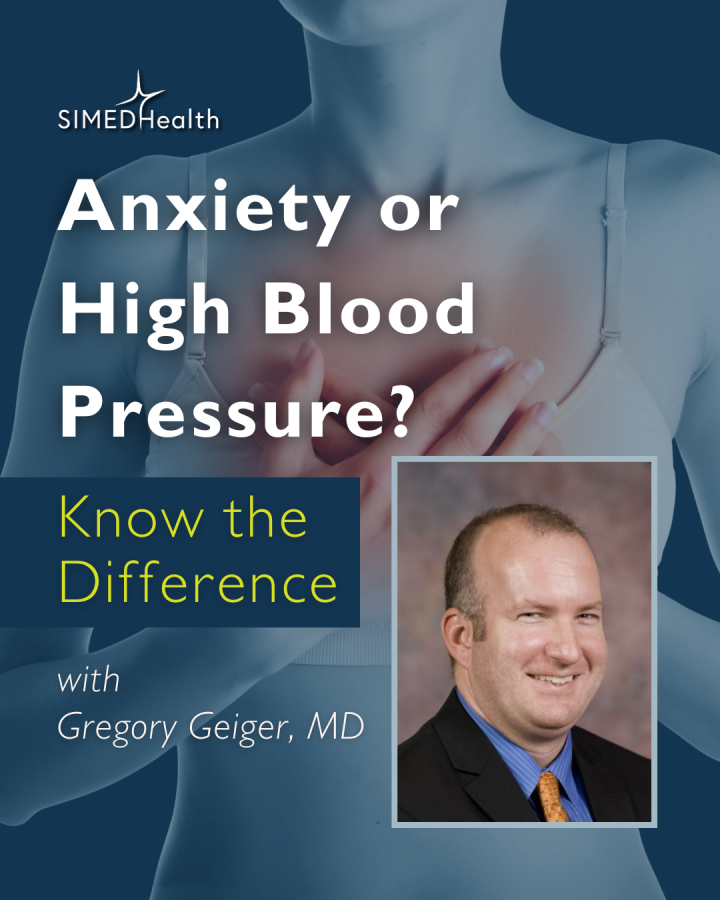 Anxiety or High Blood Pressure? Know the difference. With Dr. Gregory Geiger.