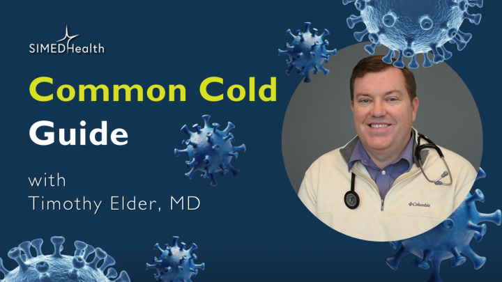 Common Cold Guide with Timothy Elder, MD.