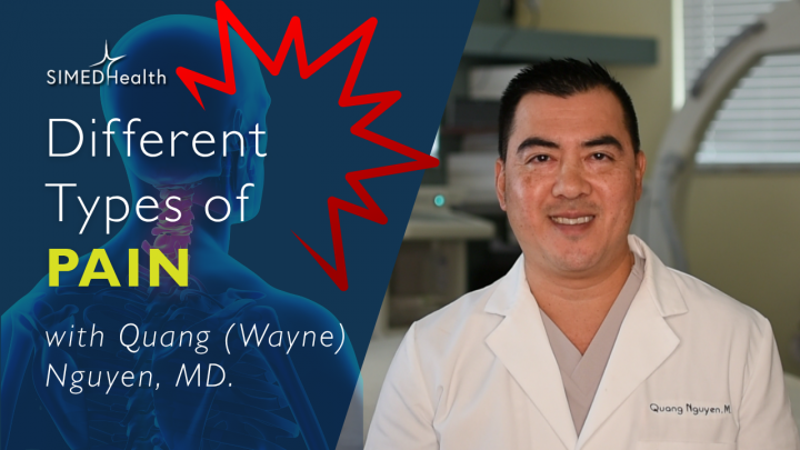 Different Types of Pain with Quang Wayne Nguyen, MD