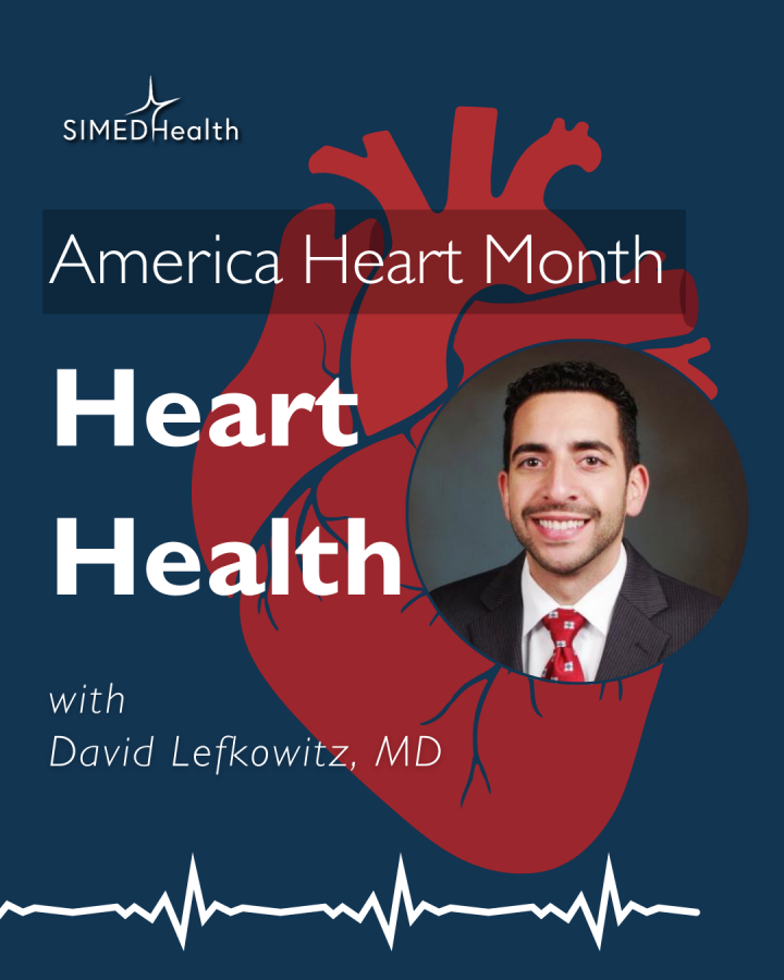 American Heart Month - Heart Health with David Lefkowitz, MD.